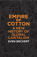 Empire of Cotton: A New History of Global Capitalism - MPHOnline.com