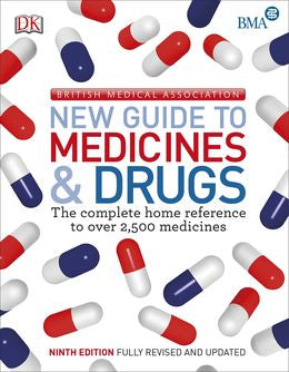 BMA New Guide To Medicines & Drugs: The Complete Home Reference To Over 2,500 Medicines, 9th Ed. (Rev. & Updated) - MPHOnline.com