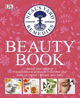 Neal's Yard: Beauty Book: Reveal Your Radiance, Prepare Natural Products, Transform Your Make-Up Regime, Pamper Your Body - MPHOnline.com