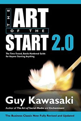 The Art of the Start 2.0: The Time-Tested, Battle-Hardened Guide for Anyone Starting Anything - MPHOnline.com