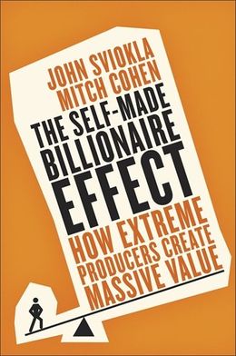 The Self-Made Billionaire Effect: How Extreme Producers Create Massive Value (UK) - MPHOnline.com