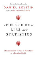 A Field Guide To Lies And Statistics: A Neuroscientist on How to Make Sense of a Complex World - MPHOnline.com