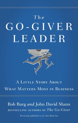 The Go-Giver Leader: A Little Story About What Matters Most in Business - MPHOnline.com