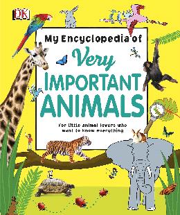 My Encyclopedia of Very Important Animals: For Little Animal Lovers Who Want to Know Everything - MPHOnline.com