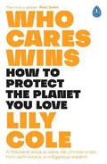 Who Cares Wins : How to Protect the Planet You Love - MPHOnline.com