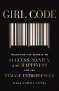 Girl Code: Unlocking the Secrets to Success, Sanity and Happiness for the Female Entrepreneur - MPHOnline.com