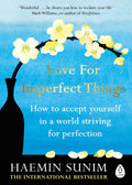 Love for Imperfect Things: How to Accept Yourself in a World Striving for Perfection (UK) - MPHOnline.com