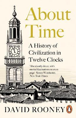 About Time : A History of Civilization in Twelve Clocks - MPHOnline.com