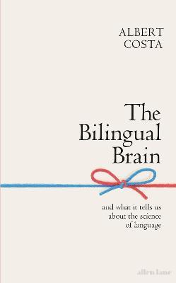 Bilingual Brain : And What It Tells Us About The Science Of Language - MPHOnline.com