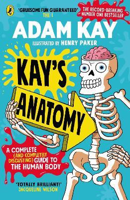 Kay's Anatomy : A Complete (and Completely Disgusting) Guide to the Human Body - MPHOnline.com