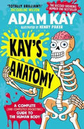 Kay's Anatomy: A Complete (and Completely Disgusting) Guide to the Human Body - MPHOnline.com