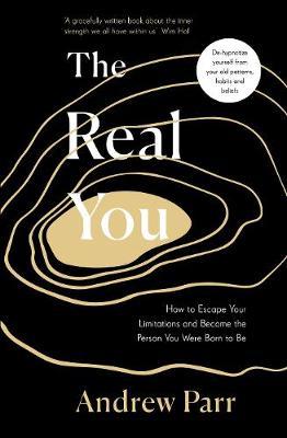 The Real You : How to Escape Your Limitations and Become the Person You Were Born to Be - MPHOnline.com