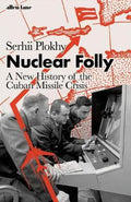 Nuclear Folly: A New History of the Cuban Missile Crisis - MPHOnline.com