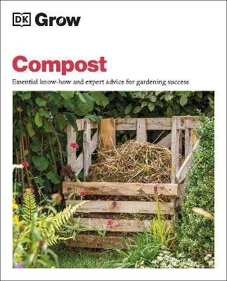 Grow Compost : Essential Know-how and Expert Advice for Gardening Success - MPHOnline.com