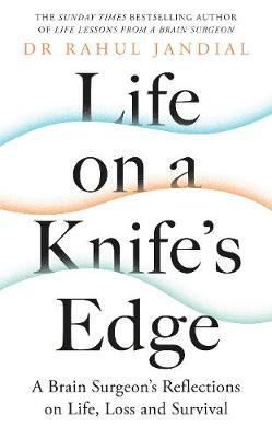 Life on a Knife's Edge : A Brain Surgeon's Reflections on Life, Loss and Survival - MPHOnline.com