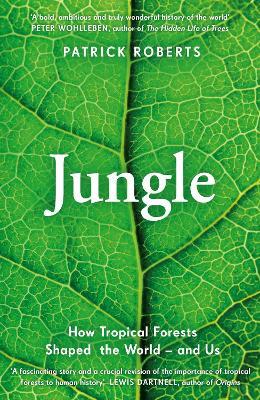 Jungle : How Tropical Forests Shaped the World - and Us - MPHOnline.com