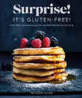 Surprise! It's Gluten-free! : Over 100 Sweet And Savoury Recipes That Taste Like The Real Thing - MPHOnline.com