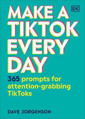 Make a TikTok Every Day : 365 Prompts for Attention-Grabbing TikToks - MPHOnline.com