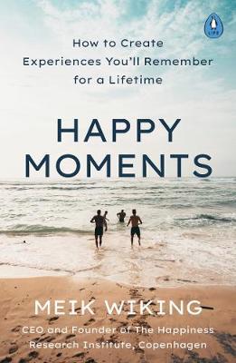 Happy Moments: How to Create Experiences You'll Remember for a Lifetime - MPHOnline.com