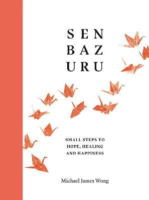 Senbazuru : Small Steps to Hope, Healing and Happiness - MPHOnline.com