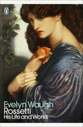 Rossetti : His Life and Works - MPHOnline.com