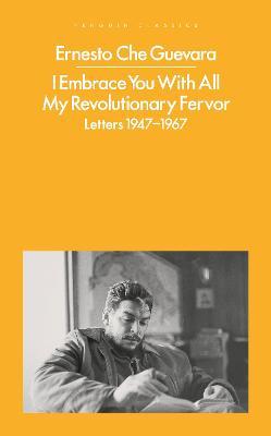 I Embrace You With All My Revolutionary Fervor : Letters 1947-1967 - MPHOnline.com