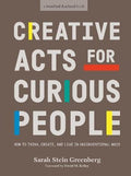 Creative Acts For Curious People : How to Think, Create, and Lead in Unconventional Ways - MPHOnline.com