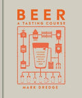 Beer A Tasting Course : A Flavour-Focused Approach to the World of Beer - MPHOnline.com