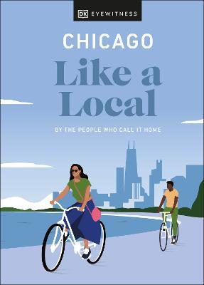 Chicago Like a Local : By the People Who Call It Home 9780241568491 - MPHOnline.com