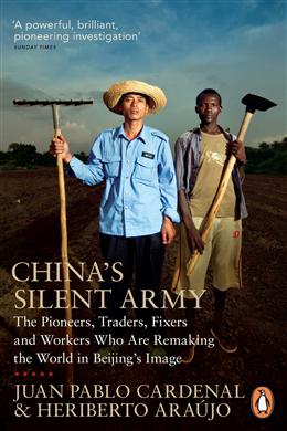 China's Silent Army: The Pioneers, Traders, Fixers and Workers Who Are Remaking the World in Beijing's Image - MPHOnline.com