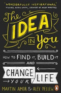 The Idea in You : How to Find it, Build it, and Change Your Life - MPHOnline.com