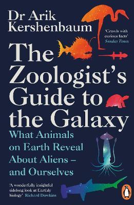 The Zoologist's Guide to the Galaxy : What Animals on Earth Reveal about Aliens - and Ourselves - MPHOnline.com