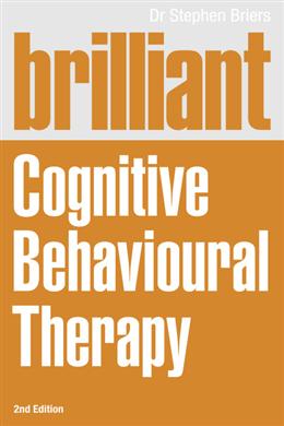 Brilliant Cognitive Behavioural Therapy: How to use CBT to improve your mind and your life (2nd Edition) - MPHOnline.com