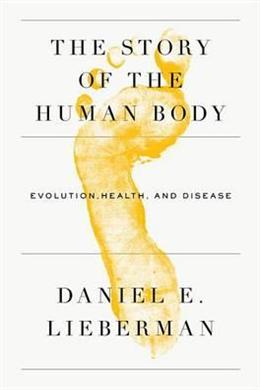 The Story of the Human Body: Evolution, Health, and Disease - MPHOnline.com