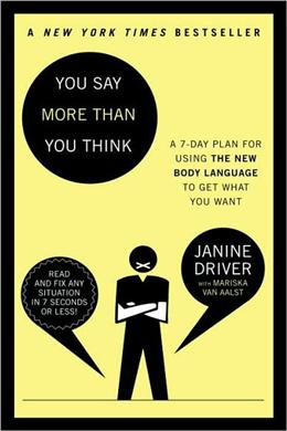 You Say More Than You Think: A 7-Day Plan for Using the New Body Language to Get What You Want! - MPHOnline.com