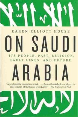 On Saudi Arabia: Its People, Past, Religion, Fault Lines and Future - MPHOnline.com