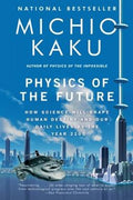 Physics of the Future: How Science Will Shape Human Destiny and Our Daily Lives by the Year 2100 - MPHOnline.com