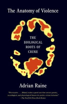 The Anatomy of Violence: The Biological Roots of Crime - MPHOnline.com