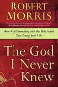 The God I Never Knew: How Real Friendship with the Holy Spirit Can Change Your Life - MPHOnline.com