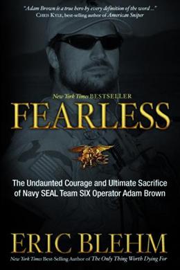 Fearless: The Undaunted Courage and Ultimate Sacrifice of Navy SEAL Team SIX Operator Adam Brown - MPHOnline.com