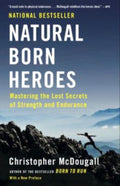 Natural Born Heroes: Mastering the Lost Secrets of Strength and Endurance - MPHOnline.com