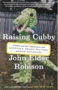 Raising Cubby : A Father and Son's Adventures with Asperger's, Trains, Tractors, and High Explosives - MPHOnline.com