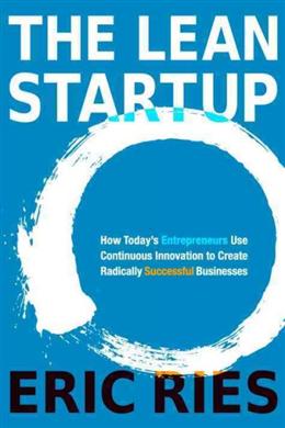 The Lean Startup: How Today's Entrepreneurs Use Continuous Innovation to Create Radically Successful Businesses - MPHOnline.com