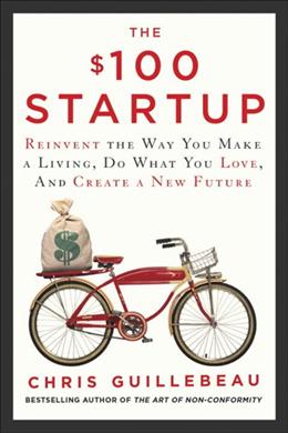 The $100 Startup: Reinvent the Way You Make a Living, Do What You Love, and Create a New Future - MPHOnline.com