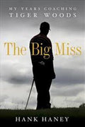 The Big Miss: My Years Coaching Tiger Woods - MPHOnline.com