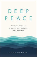 Deep Peace : Finding Calm in a World of Conflict and Anxiety - MPHOnline.com