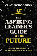 The Aspiring Leader's Guide to the Future : 9 Surprising Ways Leadership is Changing - MPHOnline.com