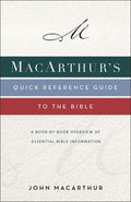 MacArthur's Quick Reference Guide to the Bible : A Book-By-Book Overview of Essential Bible Information - MPHOnline.com