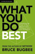 What You Do Best : Unleashing the Power of Your Spiritual Gifts, Relational Style, and Life Passion - MPHOnline.com