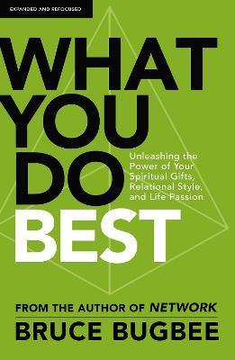 What You Do Best : Unleashing the Power of Your Spiritual Gifts, Relational Style, and Life Passion - MPHOnline.com